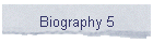 Biography 5